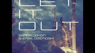 Sandr Voxon, Erbil Dzemoski - Let It Out (Original Mix) (♥2019)