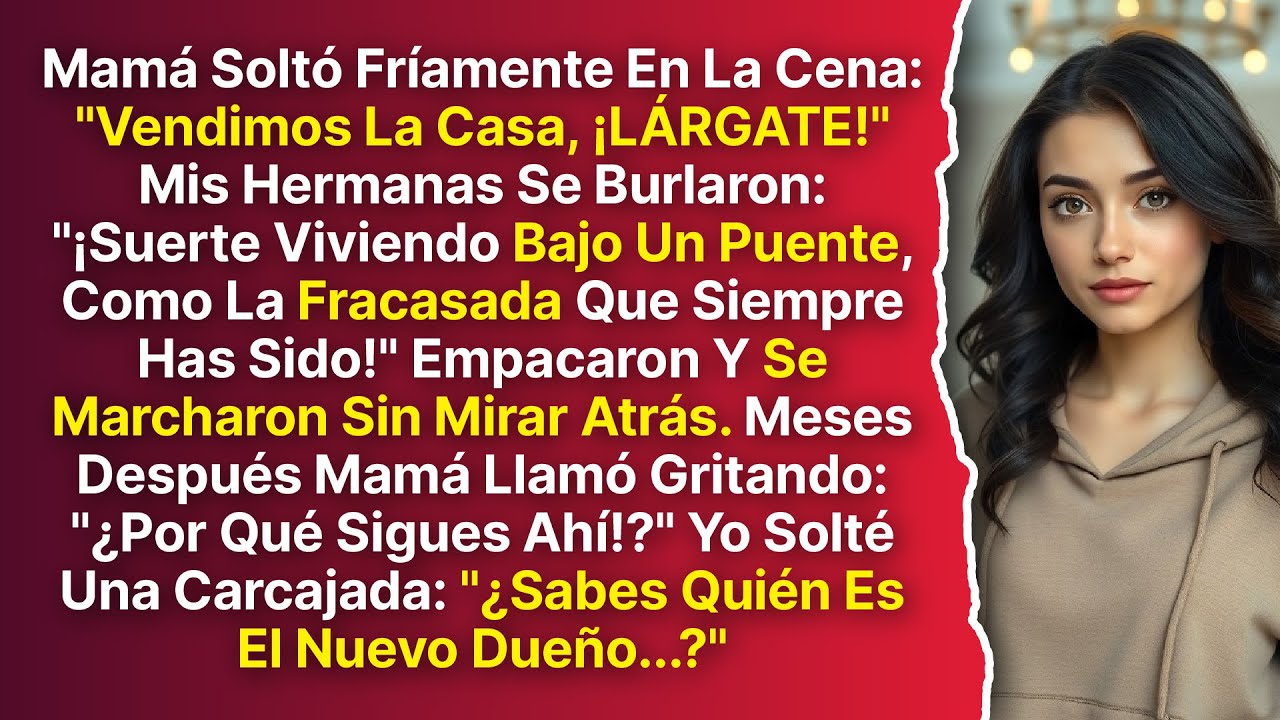 Mamá Soltó Fríamente: "Vendimos La Casa, ¡LÁRGATE!" Pero No Tenían Ni Idea...