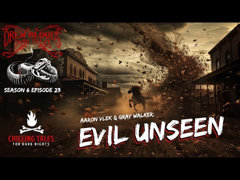 "Evil Unseen" S6E23 Drew Blood’s Dark Tales (Scary Podcast)