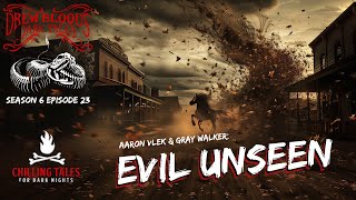 "Evil Unseen" S6E23 Drew Blood’s Dark Tales (Scary Podcast)