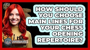 How Should You Choose Main Lines For Your Chess Opening Repertoire? - The Board Game Xpert