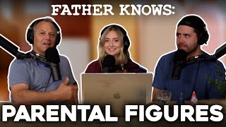 Father Knows: Parental Figures -- Father Knows Something Podcast