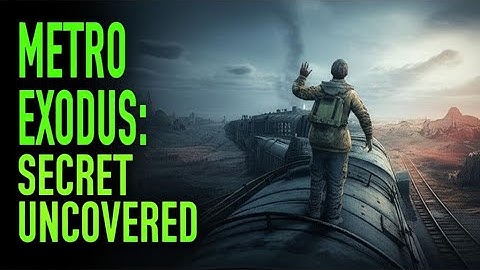 Metro Exodus Lore - The Journey Beyond the Tunnels