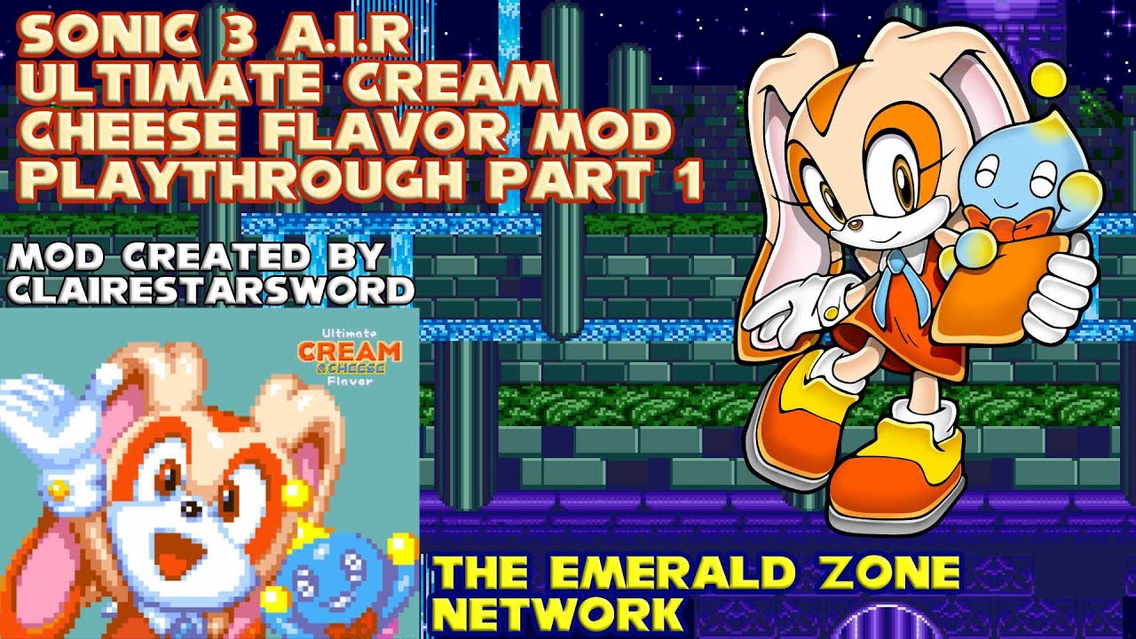 Sonic 3 A.I.R Cream The Rabbit Ultimate Cream Cheese Flavor Mod (Part 1) 