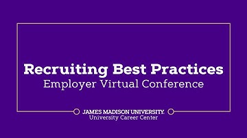 Recruiting Best Practices | James Madison University Employer Virtual Conference