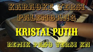 kristal putih karaoke versi remik palembang pa50 joss