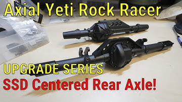 Axial Yeti Upgrade Series - Part 3 - SSD HD D60 Centered Rear Axle Upgrades