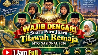 WAJIB DENGAR! Suara Para Juara Tilawah Remaja pada  MTQ Nasional 2026