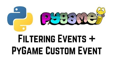 PyGame Tutorial - Filtering Events + PyGame Custom Event