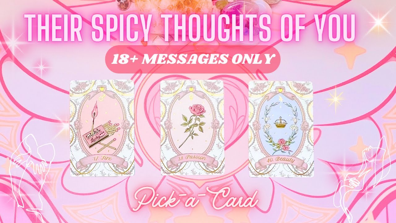Their SPICY late night THOUGHTS OF YOU 🤭🌶️🥵💦 Timeless PICK-A-CARD Reading ∞
