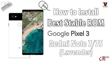 How to Install Pixel 3 OS port for Redmi Note 7/7S | Easy Way to Install Best Pixel OS till Now |