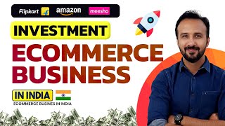 How Much Investment is Required to Start Ecommerce Business in India 💸 Amazon, Flipkart & Meesho