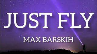 Max Barskih - Just Fly (lyrics) audio new