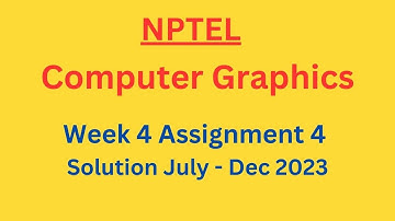 NPTEL Computer Graphics Week 4 Assignment 4 Solution July-Dec 2023