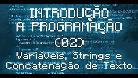 🇧🇷 Introdução a Programação - 02 - Variáveis, Strings e Concatenação de Texto