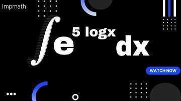 integrate (e^(5logx)) dx