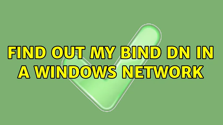 Find out my bind DN in a Windows network