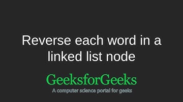 Reverse each word in a linked list node | GeeksforGeeks