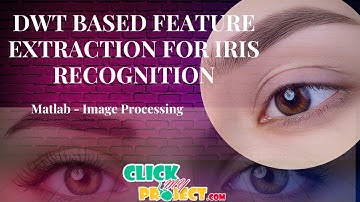 MATLAB IMAGE PROCESSING - DWT BASED FEATURE EXTRACTION FOR IRIS RECOGNITION - ClickMyProject