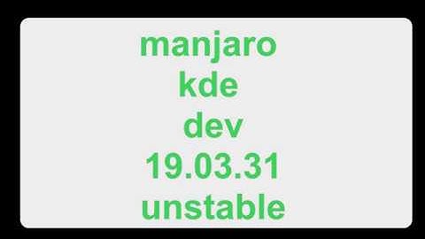 manjaro dev - KDE - 19 03 31 - unstable