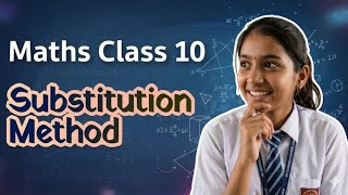 Class 10 Maths | Number System - Substitution Method | Full Explanation | Vertex Maths Hub