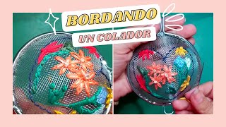 TRUCO DE BORDADO LIBRE ¡BORDANDO FLORES EN UN COLADOR A MANO!