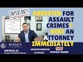 Assault Arrest in Florida? Hire a lawyer - the sooner, the better says South Florida criminal lawyer