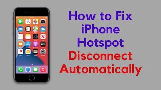 iPhone Hotspot Disconnect Automatically ! Personal Hotspot on iPhone Disconnect When iPhone locked