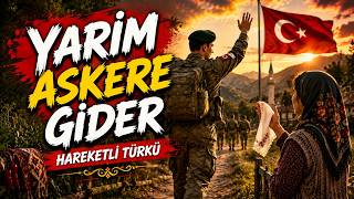 🎵 Yari̇m Askere Gi̇der Duygusal Hareketli Asker Türküsü Yeni Türkü 2026 🇹🇷