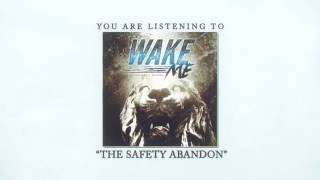 Wake Me - &quot;The Safety Abandon&quot;