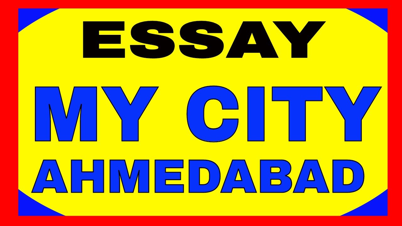 my city ahmedabad essay in english