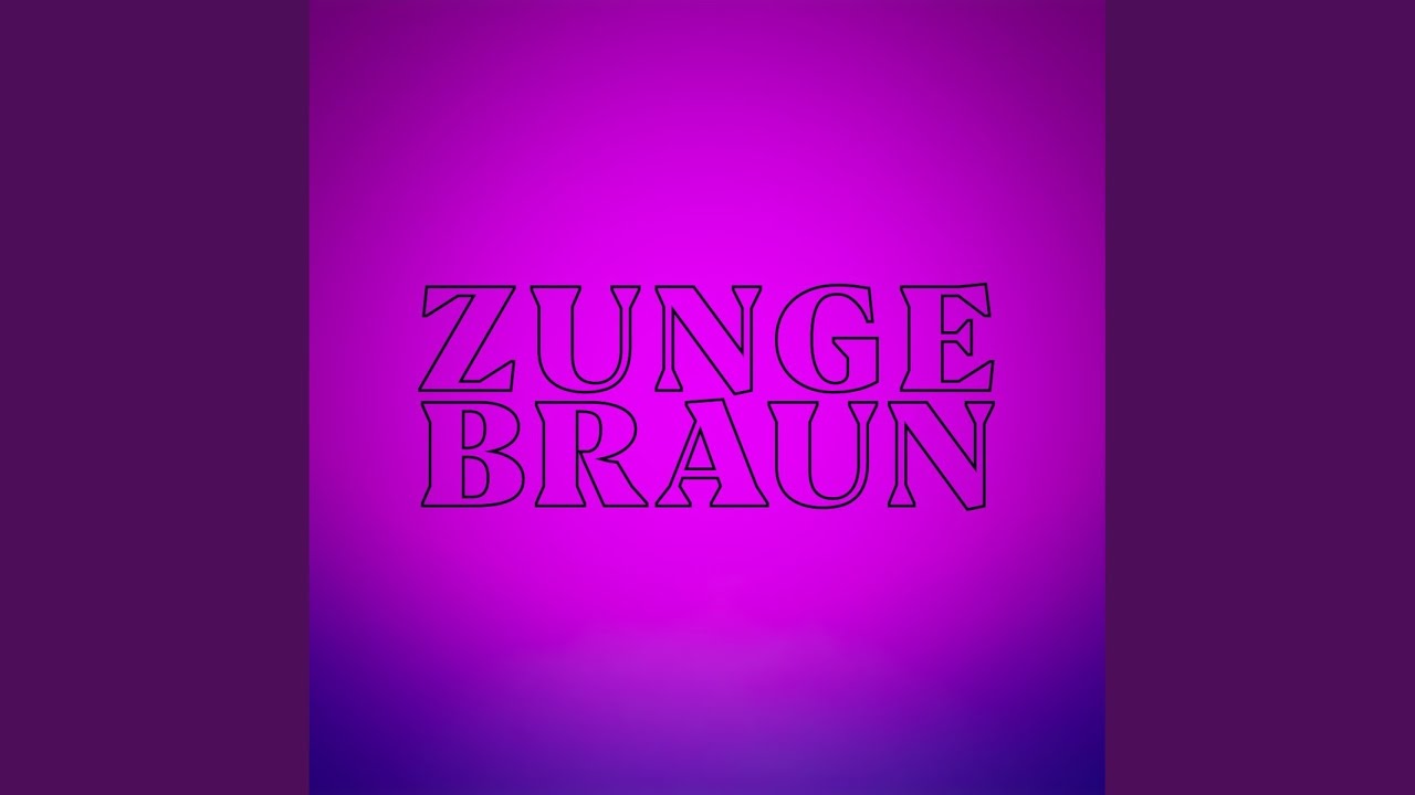 Watch Zunge Braun on YouTube Watch Zunge Braun on YouTube