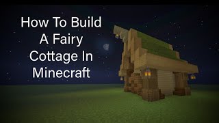 How To Build A Fairy Cottage In Minecraft Tutorial