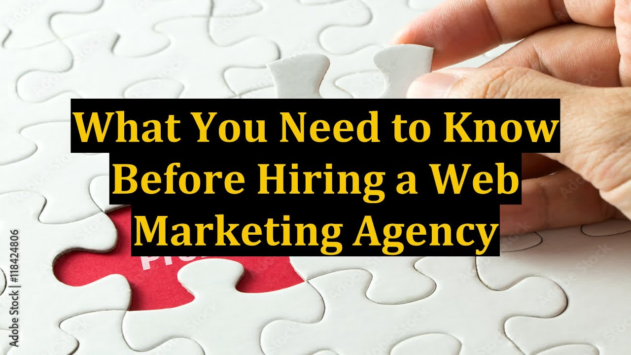 What You Need to Know Before Hiring a Web Marketing Agency