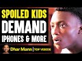 SPOILED KIDS Demand VIDEO GAMES &amp; iPhones, What Happens Is Shocking | Dhar Mann