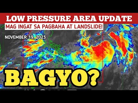 LOW PRESSURE AREA/BAGYO UPDATE! NOVEMBER 19,2023 WEATHER UPDATE TODAY! PAGASA WEATHER