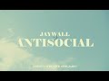 Jaywall - Antisocial (Official Music Video)