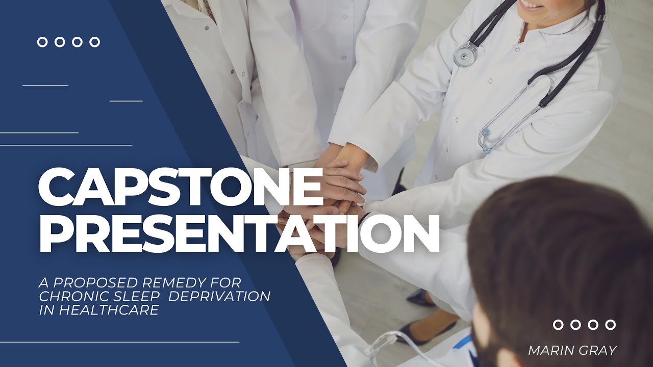 Capstone Presentation Marin Gray Sleep Deprivation in Healthcare