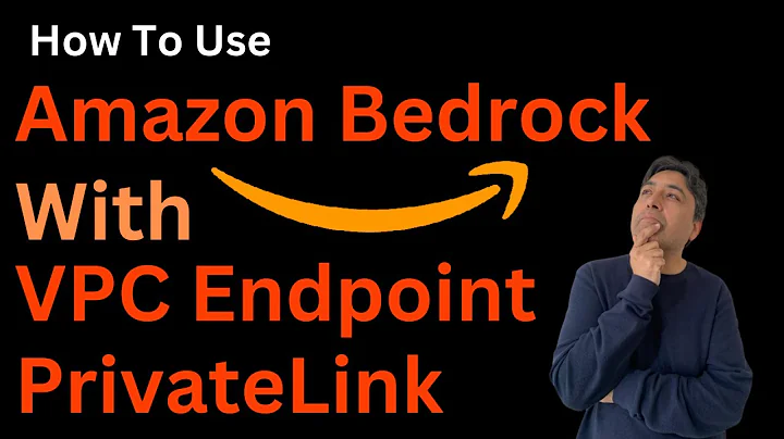 How to Use Amazon Bedrock with PrivateLink and VPC Endpoints