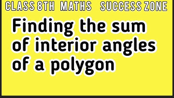 Class 8th Maths|How to find the sum of interior angles of a polygon.