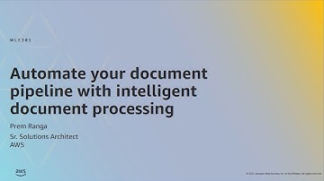 AWS ML Summit 2021 | Automate your document pipeline with intelligent document processing