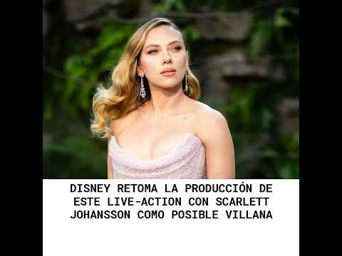 Disney retoma la producción de este live-action con Scarlett Johansson como posible villana