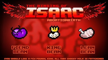 The Binding of Isaac: Abortionbirth+ Item Guide - Fiend Bean, King Bean, Lean Bean