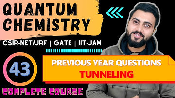 Quantum Chemistry Lec -43 | Previous Year Questions - Tunneling | CSIR-NET/JRF| GATE | TIFR | M.Sc