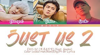 EXO-SC (세훈&찬열) – Just us 2 (있어 희미하게) (feat. Gaeko) (Color Coded Lyrics/Han/Rom/Eng/Pt-Br)
