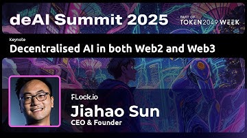 deAI Summit keynote: Decentralised AI in both Web2 and Web3 by Jiahao Sun from FLock.io
