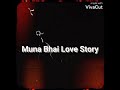 Muna bhai love story sad