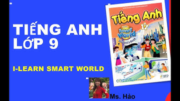 TIẾNG ANH LỚP 9 | I-LEARN SMART WORLD 9 |   BÀI 1 | ENGLISH WITH HAOHAO CHANNEL