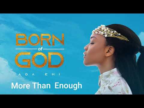 Ada Ehi - More Than Enough | BORN OF GOD