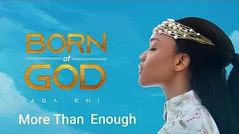 Ada Ehi - More Than Enough | BORN OF GOD